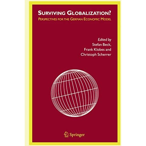 Surviving Globalization?: Perspectives for the German Economic Model [Hardcover]