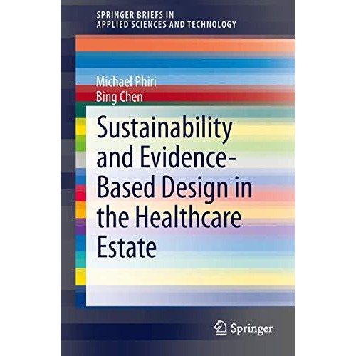 Sustainability and Evidence-Based Design in the Healthcare Estate [Paperback]