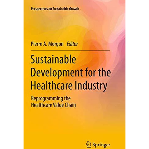 Sustainable Development for the Healthcare Industry: Reprogramming the Healthcar [Paperback]