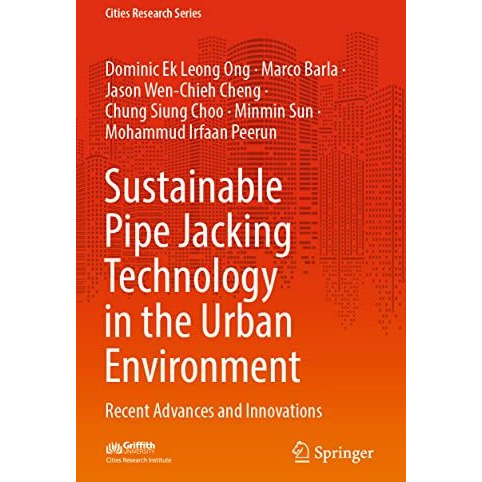 Sustainable Pipe Jacking Technology in the Urban Environment: Recent Advances an [Paperback]