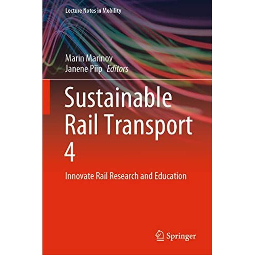 Sustainable Rail Transport 4: Innovate Rail Research and Education [Hardcover]