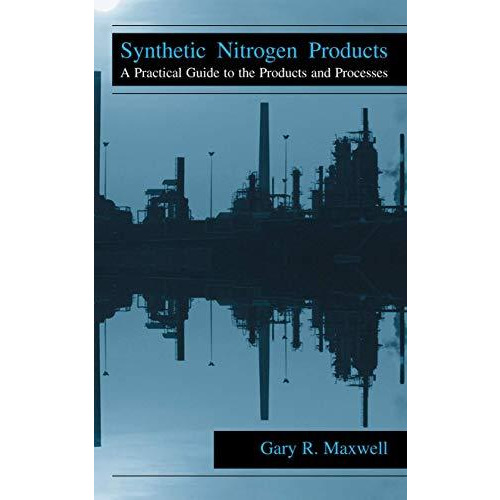 Synthetic Nitrogen Products: A Practical Guide to the Products and Processes [Hardcover]