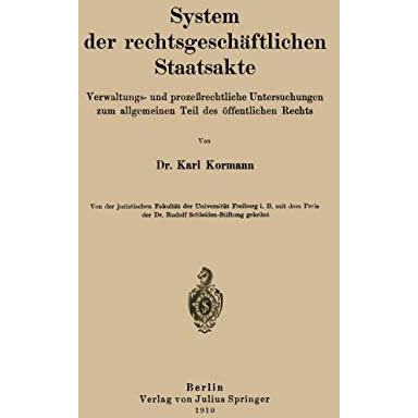 System der rechtsgesch?ftlichen Staatsakte: Verwaltungs- und proze?rechtliche Un [Paperback]