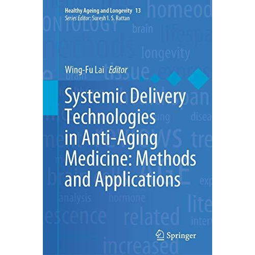 Systemic Delivery Technologies in Anti-Aging Medicine: Methods and Applications [Hardcover]