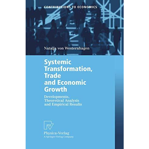 Systemic Transformation, Trade and Economic Growth: Developments, Theoretical An [Paperback]