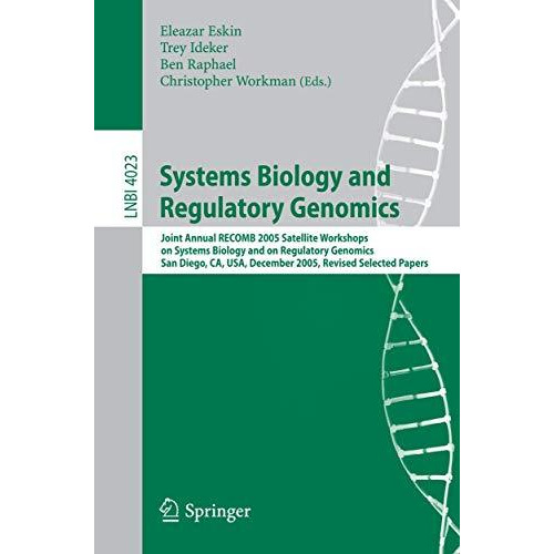 Systems Biology and Regulatory Genomics: Joint Annual RECOMB 2005 Satellite Work [Paperback]