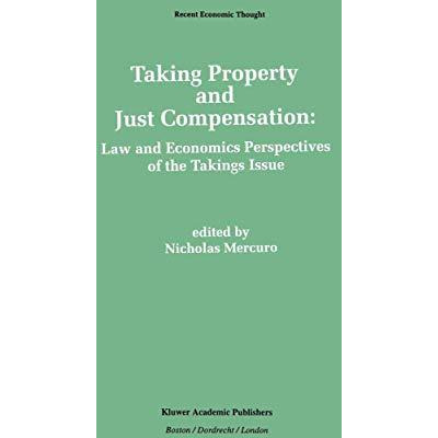 Taking Property and Just Compensation: Law and Economics Perspectives of the Tak [Hardcover]