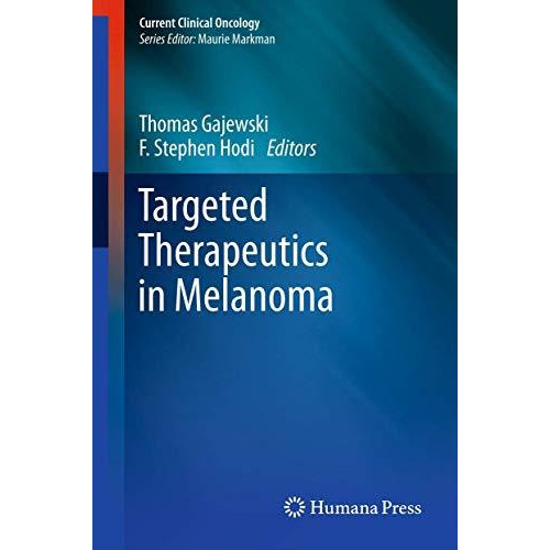 Targeted Therapeutics in Melanoma [Hardcover]