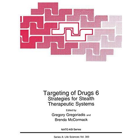 Targeting of Drugs 6: Strategies for Stealth Therapeutic Systems [Hardcover]