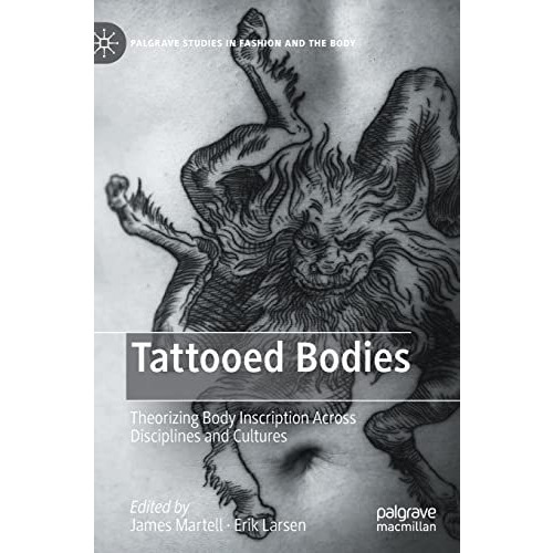 Tattooed Bodies: Theorizing Body Inscription Across Disciplines and Cultures [Hardcover]