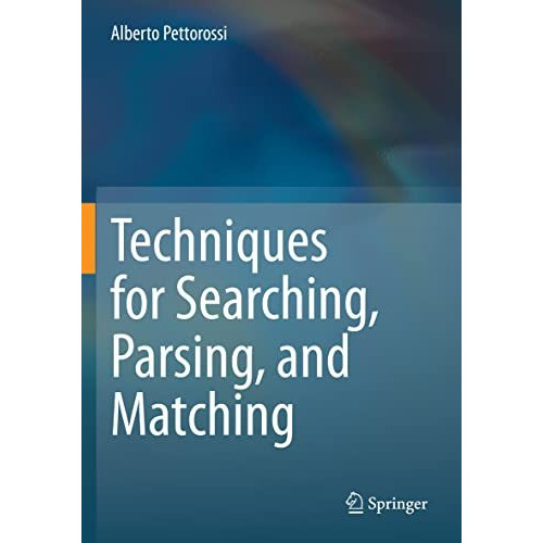 Techniques for Searching, Parsing, and Matching [Paperback]