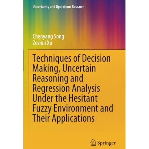 Techniques of Decision Making, Uncertain Reasoning and Regression Analysis Under [Paperback]