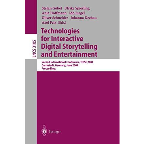 Technologies for Interactive Digital Storytelling and Entertainment: Second Inte [Paperback]