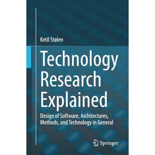 Technology Research Explained: Design of Software, Architectures, Methods, and T [Paperback]