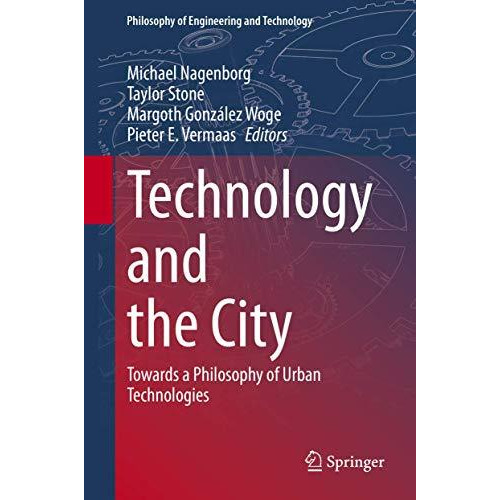 Technology and the City: Towards a Philosophy of Urban Technologies [Hardcover]