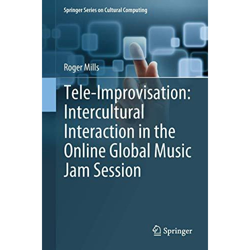 Tele-Improvisation: Intercultural Interaction in the Online Global Music Jam Ses [Hardcover]