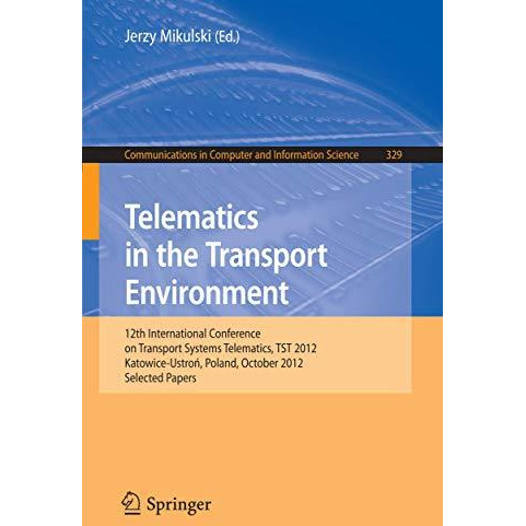 Telematics in the Transport Environment: 12th International Conference on Transp [Paperback]