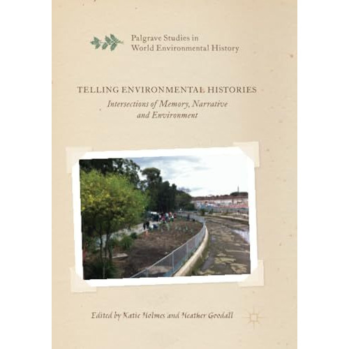 Telling Environmental Histories: Intersections of Memory, Narrative and Environm [Paperback]