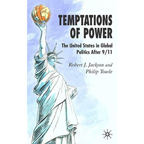 Temptations of Power: The United States in Global Politics After 9/11 [Hardcover]