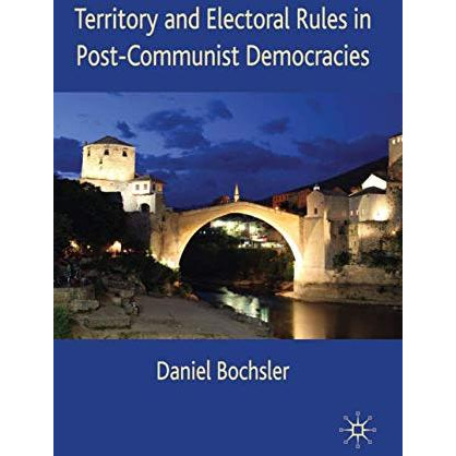 Territory and Electoral Rules in Post-Communist Democracies [Hardcover]