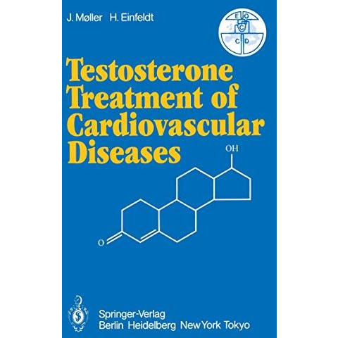 Testosterone Treatment of Cardiovascular Diseases: Principles and Clinical Exper [Paperback]