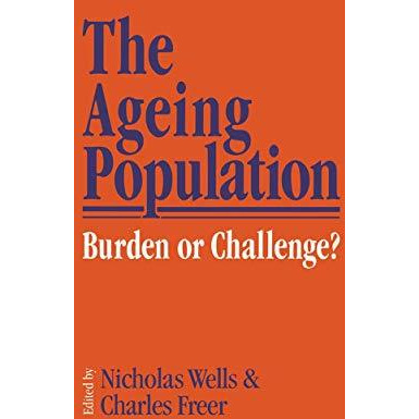 The Ageing Population: Burden or Challenge? [Paperback]