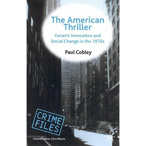 The American Thriller: Generic Innovation and Social Change in the 1970s [Hardcover]