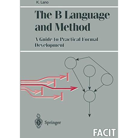 The B Language and Method: A Guide to Practical Formal Development [Paperback]