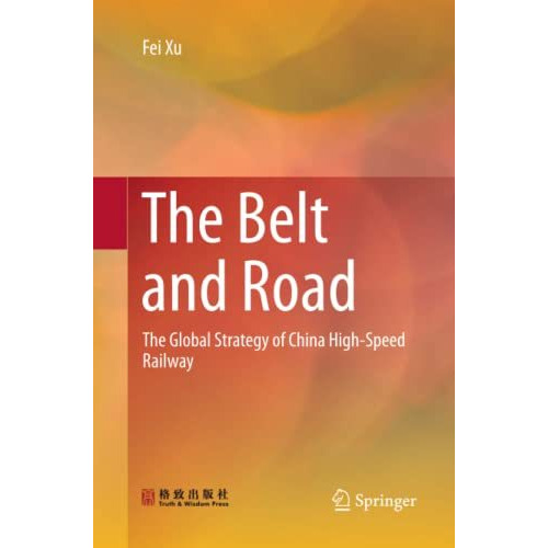 The Belt and Road: The Global Strategy of China High-Speed Railway [Paperback]