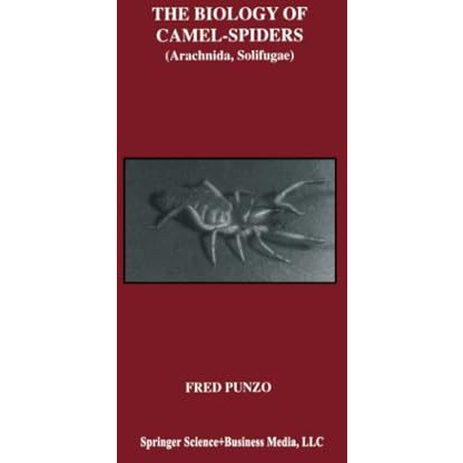 The Biology of Camel-Spiders: Arachnida, Solifugae [Paperback]