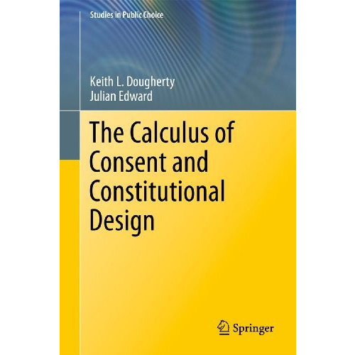 The Calculus of Consent and Constitutional Design [Hardcover]