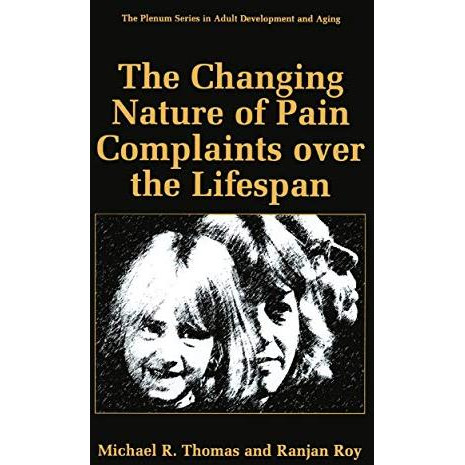 The Changing Nature of Pain Complaints over the Lifespan [Hardcover]