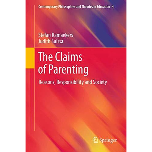 The Claims of Parenting: Reasons, Responsibility and Society [Paperback]