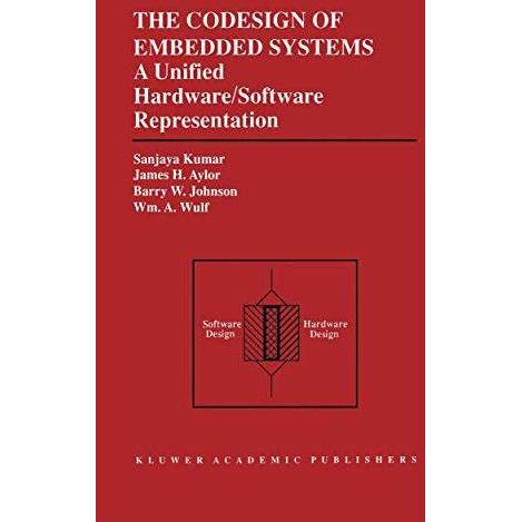 The Codesign of Embedded Systems: A Unified Hardware/Software Representation: A  [Paperback]