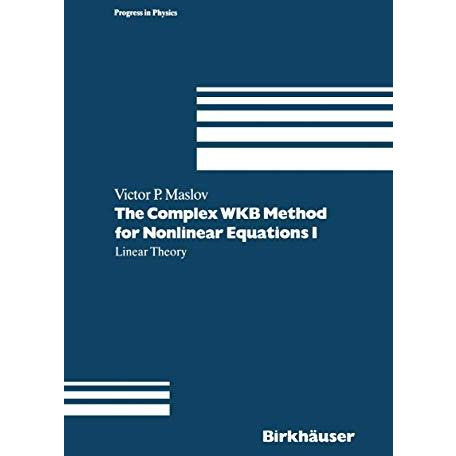 The Complex WKB Method for Nonlinear Equations I: Linear Theory [Paperback]