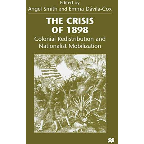 The Crisis of 1898: Colonial Redistribution and Nationalist Mobilization [Hardcover]