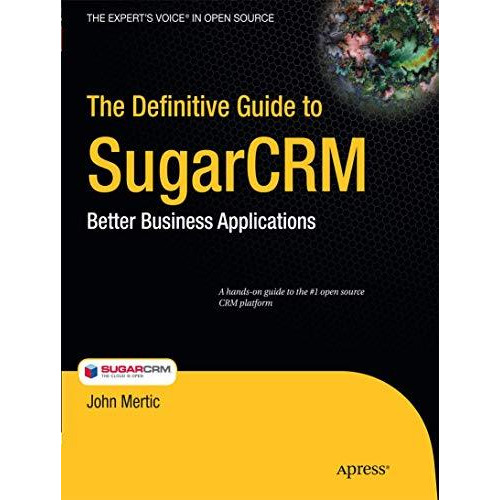 The Definitive Guide to SugarCRM: Better Business Applications [Paperback]