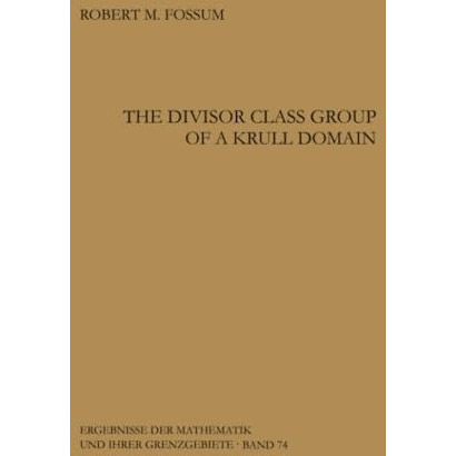 The Divisor Class Group of a Krull Domain [Paperback]