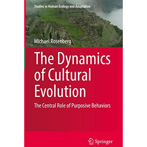 The Dynamics of Cultural Evolution: The Central Role of Purposive Behaviors [Hardcover]