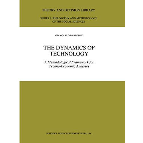 The Dynamics of Technology: A Methodological Framework for Techno-Economic Analy [Paperback]