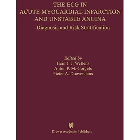 The ECG in Acute Myocardial Infarction and Unstable Angina: Diagnosis and Risk S [Hardcover]