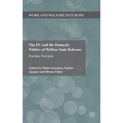 The EU and the Domestic Politics of Welfare State Reforms: Europa, Europae [Hardcover]