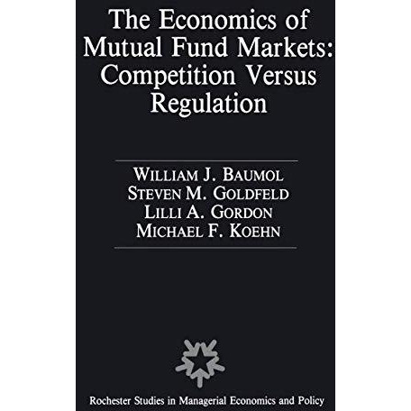 The Economics of Mutual Fund Markets: Competition Versus Regulation [Hardcover]