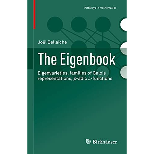 The Eigenbook: Eigenvarieties, families of Galois representations, p-adic L-func [Hardcover]