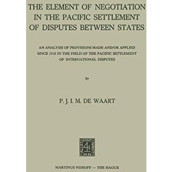 The Element of Negotiation in the Pacific Settlement of Disputes between States: [Paperback]