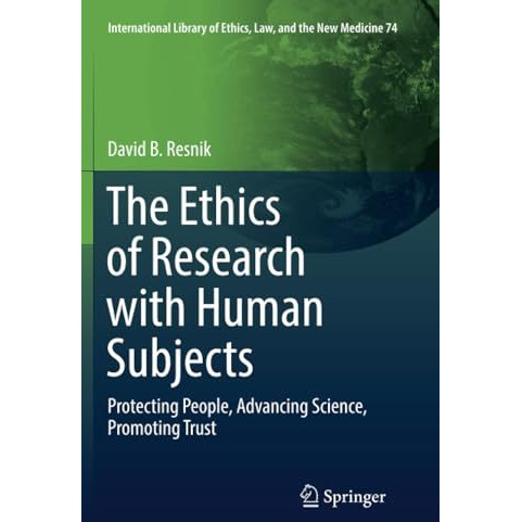 The Ethics of Research with Human Subjects: Protecting People, Advancing Science [Paperback]