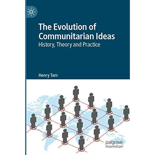 The Evolution of Communitarian Ideas: History, Theory and Practice [Paperback]