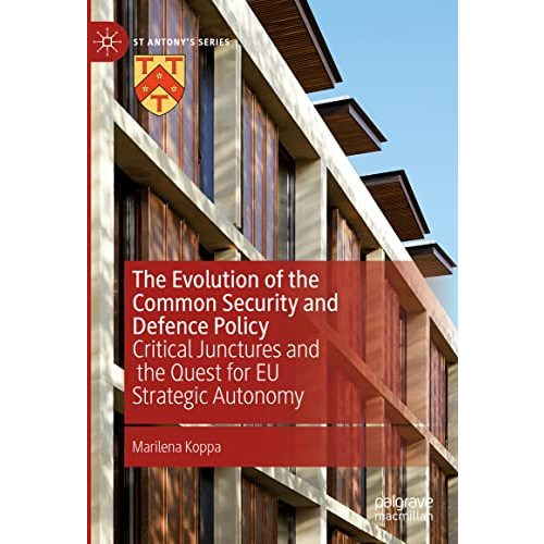 The Evolution of the Common Security and Defence Policy: Critical Junctures and  [Hardcover]