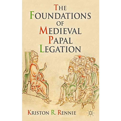 The Foundations of Medieval Papal Legation [Paperback]