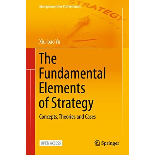 The Fundamental Elements of Strategy: Concepts, Theories and Cases [Hardcover]